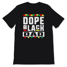 Load image into Gallery viewer, Black Fathers Day Shirt Dope Black Dad Gift For Him Husband Grandpa
