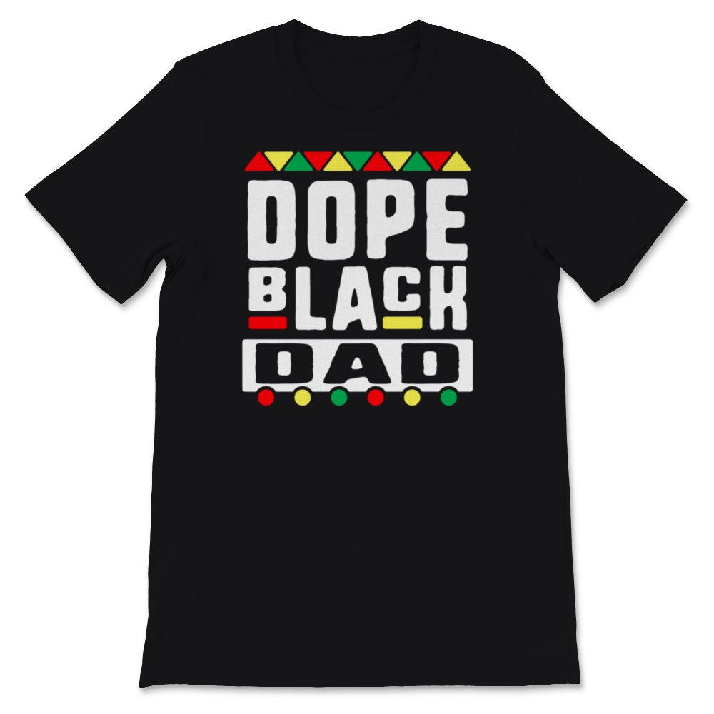 Black Fathers Day Shirt Dope Black Dad Gift For Him Husband Grandpa