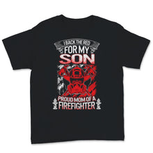 Load image into Gallery viewer, Proud Firefighter Mom Shirt I Back The Red For My Son Mother&#39;s Day
