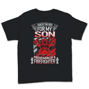 Proud Firefighter Mom Shirt I Back The Red For My Son Mother's Day