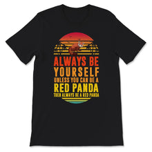 Load image into Gallery viewer, Red Panda Sunset Shirt, Always Be Yourself Unless You Can Be A Red
