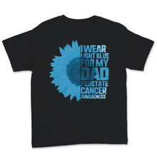 Load image into Gallery viewer, Prostate Cancer Awareness I Wear Light Blue For My Dad Sunflower
