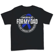 Load image into Gallery viewer, I Wear Blue For My Dad Colon Cancer Awareness Blue Ribbon Love
