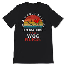 Load image into Gallery viewer, WOC Nurse Shirt, Nurses Week, Nurse Shirts For Women, In A World Full

