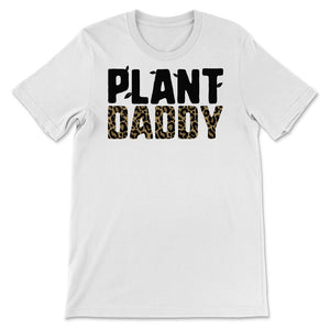 Plant Daddy Shirt, Plant Lover Dad Gift, Gardening Gift Tee,