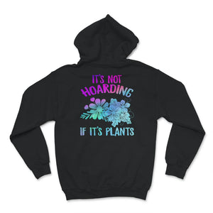 It's Not Hoarding, If It's Plants Shirt, Plant Lady T-Shirt, Plant