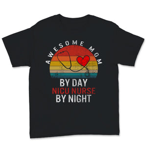 Cute Nursing Mom Shirt Awesome Mom By Day NICU Nurse By Night
