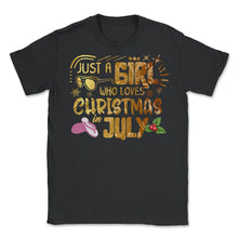 Load image into Gallery viewer, Christmas In July Shirt, Just A Girl Who Loves Christmas In July - Unisex T-Shirt - Black
