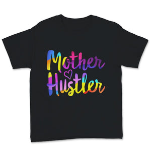 Mother Hustler Shirt, Mothers Day Gift For New Mom Mommy Wife Women,