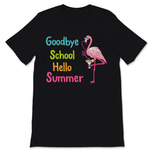 Load image into Gallery viewer, Goodbye School Hello Summer Last Day of School Cute Pink Flamingo
