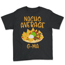 Load image into Gallery viewer, Cinco De Mayo Nacho Average G Ma Mexican Fiesta Grandma Abuela Latina - Youth Tee - Black
