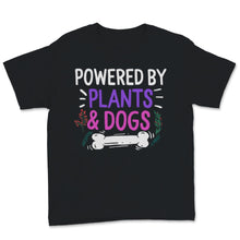 Load image into Gallery viewer, Powered By Plants Shirt and Dogs Dog Mom Gift For Women Gardening
