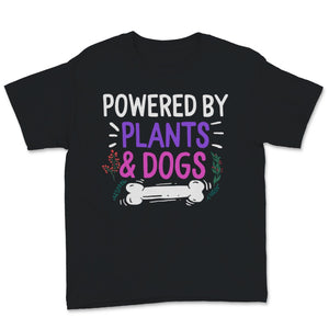 Powered By Plants Shirt and Dogs Dog Mom Gift For Women Gardening