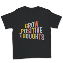 Load image into Gallery viewer, Mental Health Shirt, Grow Positive Thoughts Shirt, Mental Health
