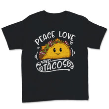 Load image into Gallery viewer, Peace Love Tacos Cinco De Mayo Funny Mexican Food Lover Tacos Tuesday
