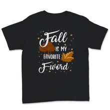 Load image into Gallery viewer, Fall Is My Favorite F Word Fall Autumn Season Lover Gift For Kids
