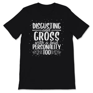 Disgusting Gross Bad Personality Funny Pun Women Men Gift
