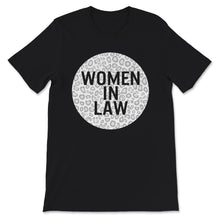 Load image into Gallery viewer, Women In Law, Womens Lawyer,  Lawyer Shirt, Lawyer Gift, Attorney,
