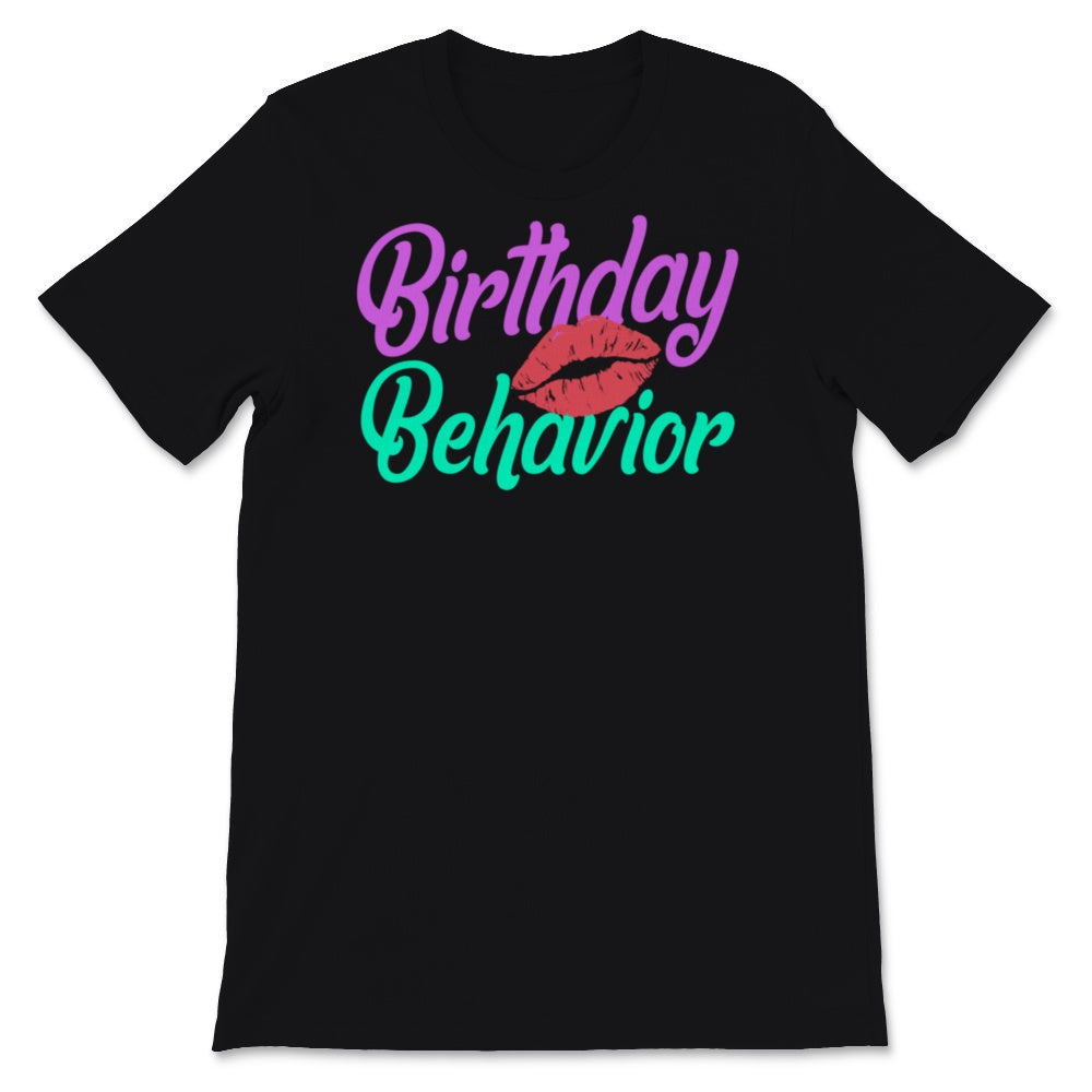 Birthday Behavior Shirt Holographic Birthday 2021 Lip Birthday Unique