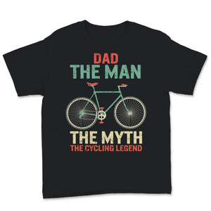 Fathers Day Shirt Dad The Man The Myth The Cycling Legend Gift For