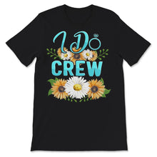 Load image into Gallery viewer, Matching Bridesmaid Shirts, I Do, I Do Crew, Bachelorette Shirts,
