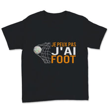 Load image into Gallery viewer, Footballeur Tshirt Je Peux Pas J&#39;ai Foot Cadeau D&#39;anniversaire Pour
