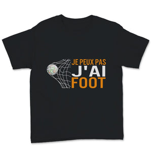 Footballeur Tshirt Je Peux Pas J'ai Foot Cadeau D'anniversaire Pour