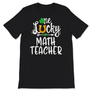 St Patricks Day Shirt, One Lucky Math Teacher, st paddys day shirt,