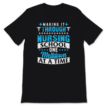 Load image into Gallery viewer, Nurses Week Male Nurse Shirt Making It Through Nursing School One

