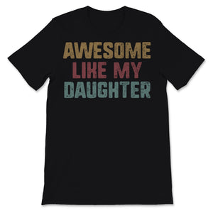 Awesome Like My Daughter Vintage Father's Day Gift From Women to her