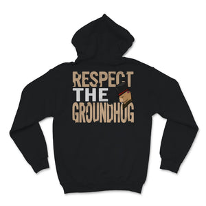 Funny Ground-hog Day 2021 Shirt Respect The Groundhog Cute Woodchunk