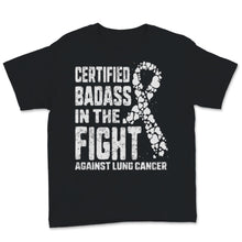 Load image into Gallery viewer, Certified Badass In The Fight Against Lung Cancer Awareness Heart
