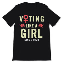 Load image into Gallery viewer, Voting like a Girl since 1920 19th Amendment Anniversary 100th Women
