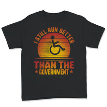 Load image into Gallery viewer, I Still Run Better Than The Government Shirt, Disability Gifts,
