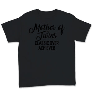 Mother's Day Mother Of Twins Classic Over Achiever Vintage Twin Mom