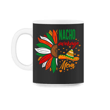 Load image into Gallery viewer, Cinco De Mayo Shirt, Nacho Average Mom, May 5th Mexican Sombrero - 11oz Mug - Black on White
