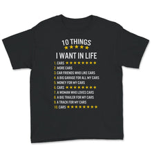 Load image into Gallery viewer, 10 Things I Want In Life Cars, Car Lover Shirt, Funny Racing Car Gift
