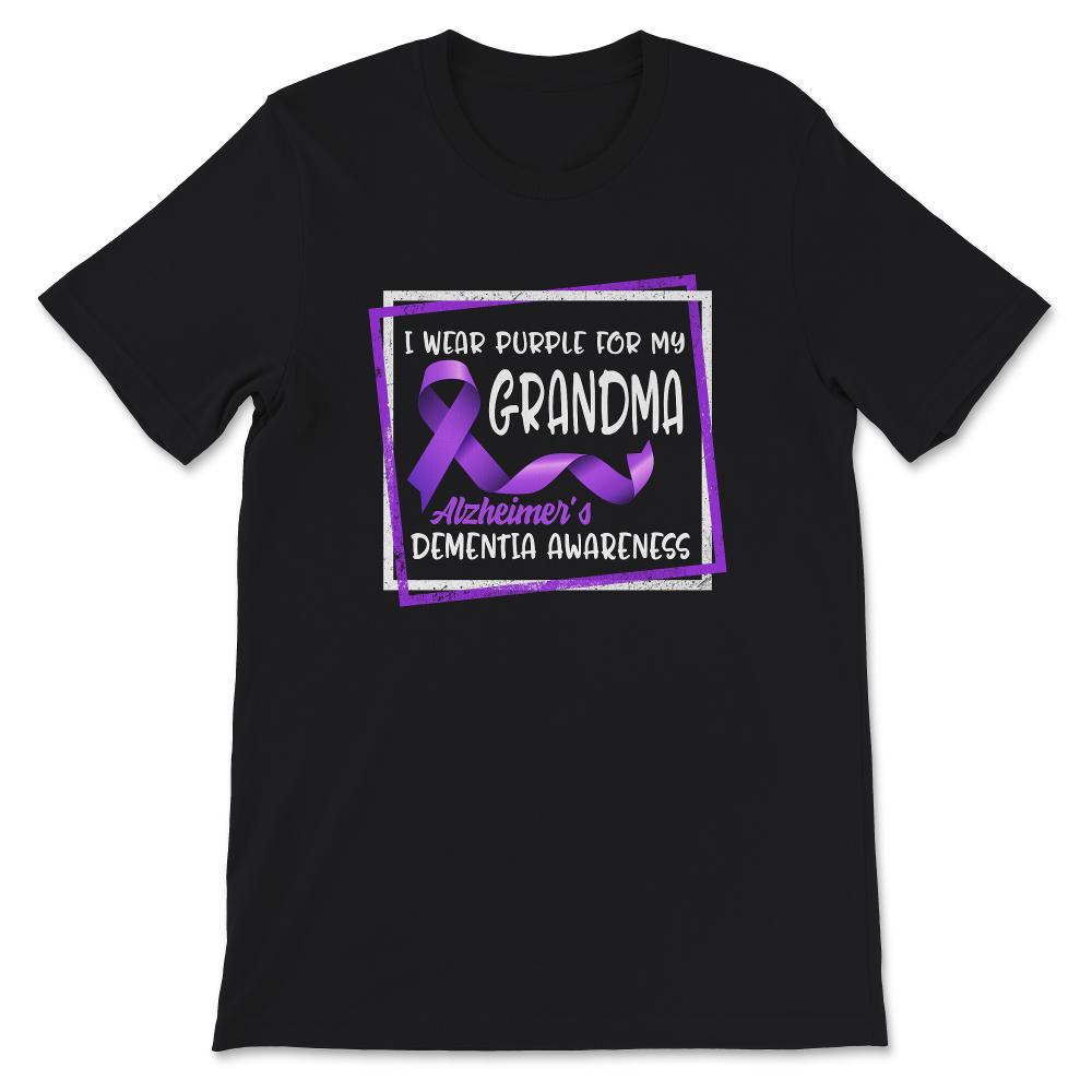 Alzheimer's Dementia Awareness Shirt, I Wear Purple For My Grandma,