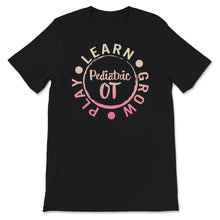 Load image into Gallery viewer, Pediatric OT Shirt, Occupational Therapist Tshirt, Graduation Gifts
