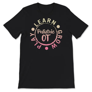 Pediatric OT Shirt, Occupational Therapist Tshirt, Graduation Gifts