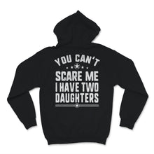 Load image into Gallery viewer, You Can&#39;t Scare Me I Have Two Daughters Father&#39;s Day Mens Men Gift
