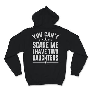 You Can't Scare Me I Have Two Daughters Father's Day Mens Men Gift
