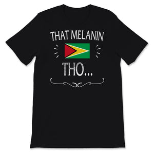 That Melanin Tho Shirt, Guyana Flag, BLM, Melanated, Juneteenth Shirt