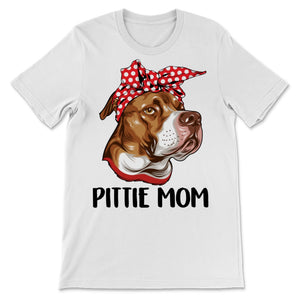 Pittie Mom Shirt Cute Pitbull Dog Mom Shirt Pet Lover Dog Mama