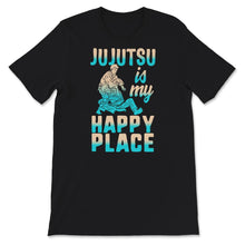 Load image into Gallery viewer, Jujutsu Is My Happy Place, Jiu Jitsu Shirts, Brazilian Jiu-Jitsu, BJJ
