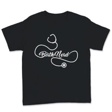Load image into Gallery viewer, Midwives Day Shirt Doula Midwife Birth Nerd Stethoscope Labor Worker
