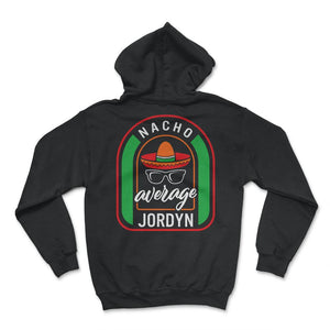 Nacho Average Jordyn Mexican Fiesta T Shirt - Hoodie - Black