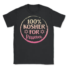 Load image into Gallery viewer, 100% Kosher For Passover Shirt, Jewish Holiday Funny Seder Gift, Jews - Unisex T-Shirt - Black
