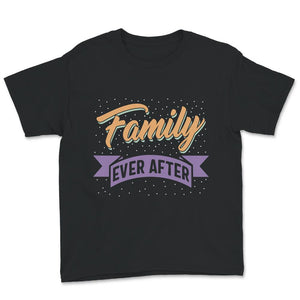 Modern Adoption Day, Family Matching Shirts, Family Ever After,