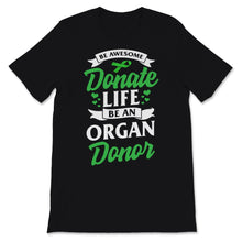 Load image into Gallery viewer, Be Awesome Donate Life Organ Donor Transplant Organ Transplantation
